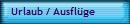 Urlaub / Ausfl�ge