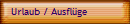 Urlaub / Ausfl�ge